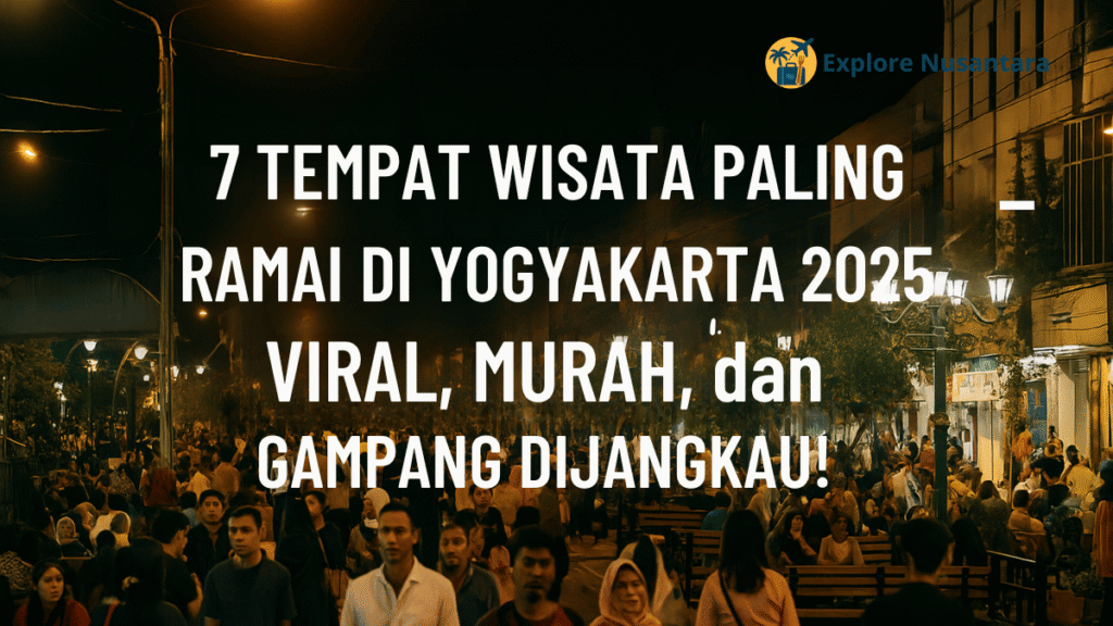 7 tempat wisata Jogja 2025 yang viral, murah dan mudah dijangkau