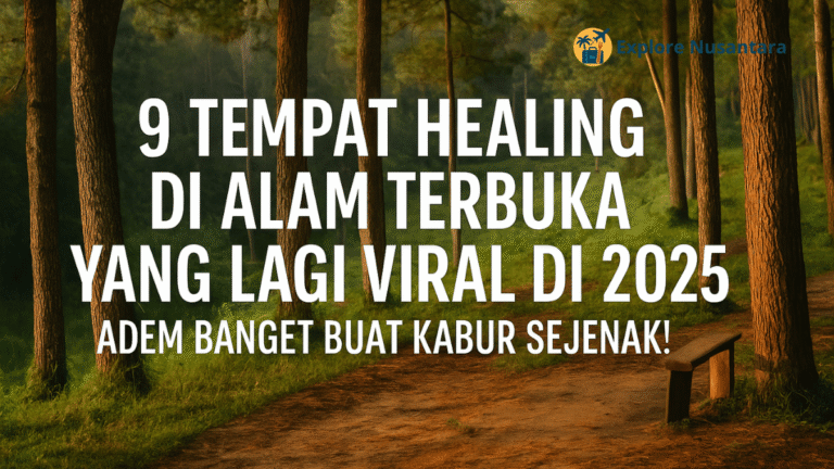Cover artikel 9 Tempat Healing di Alam Terbuka yang Lagi Viral di 2025