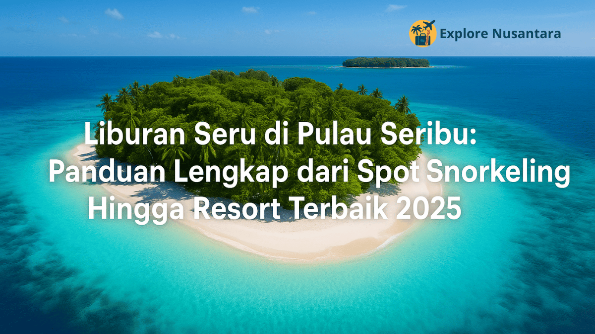 Liburan Seru Pulau Seribu dengan keindahan pantai berpasir putih dan laut jernih di bawah langit cerah