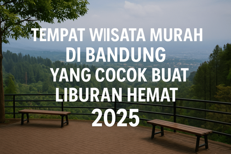 Gambar suasana alam Bandung di pagi hari dengan pegunungan, pohon rindang, dan langit cerah, menampilkan judul 'Tempat Wisata Murah di Bandung yang Cocok Buat Liburan Hemat 2025'.