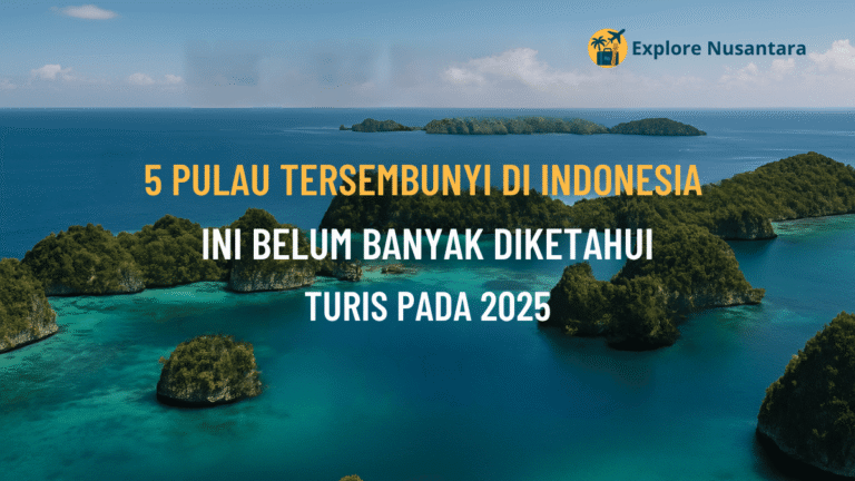 5 pulau tersembunyi di Indonesia 2025 dengan lanskap laut tosca dan gugusan pulau