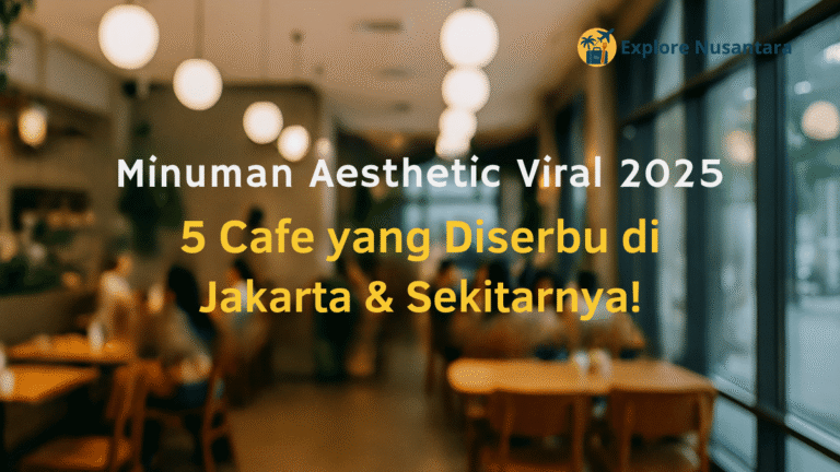 Minuman Aesthetic Viral 2025 - 5 Cafe yang Diserbu di Jakarta & Sekitarnya