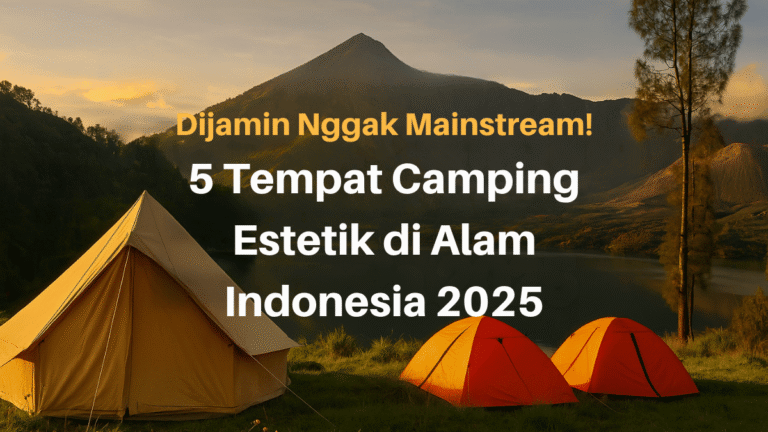 5 Tempat Camping Estetik di Alam Indonesia 2025