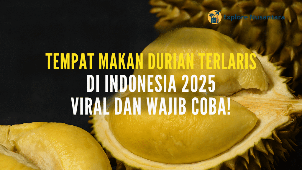 7 Tempat Makan Durian Terlaris di Indonesia 2025, dari Medan hingga Makassar