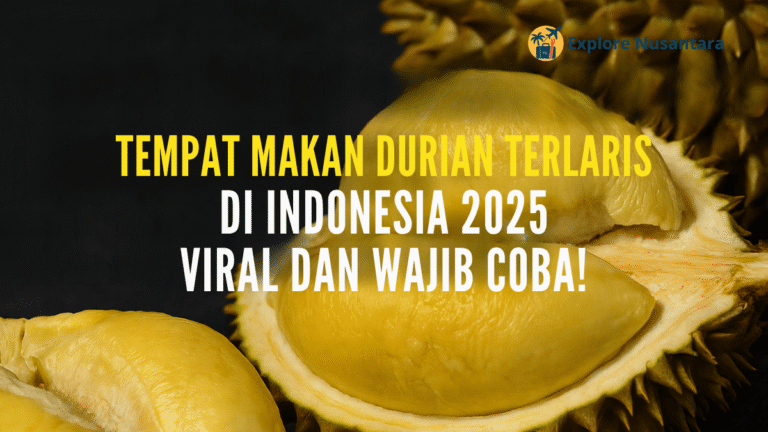 7 Tempat Makan Durian Terlaris di Indonesia 2025, dari Medan hingga Makassar