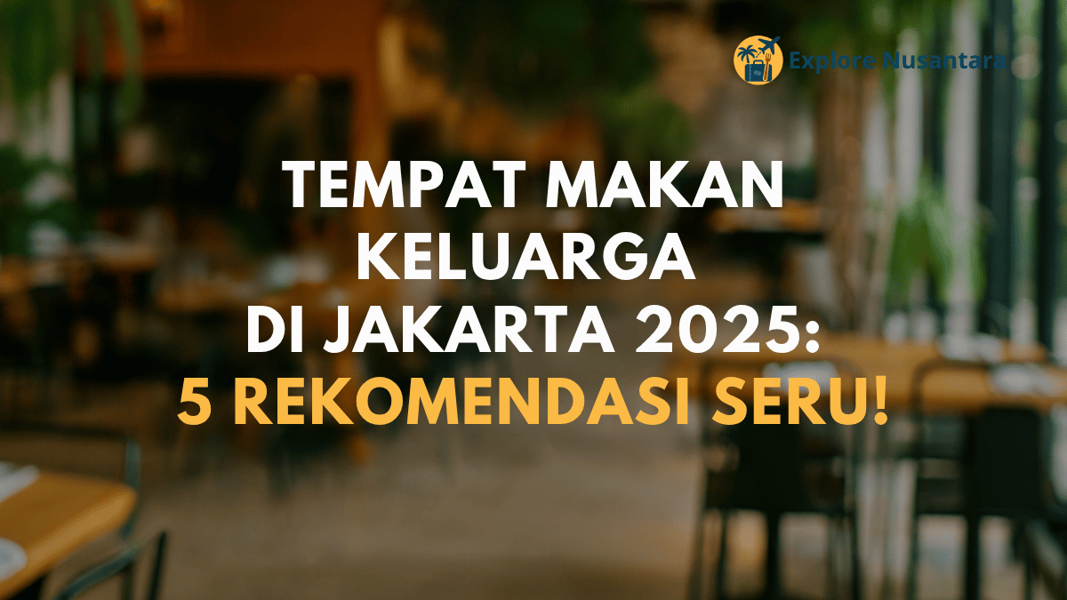 Restoran Ramah Anak dan Keluarga di Jakarta 2025
