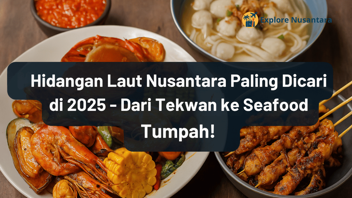 Cover artikel Hidangan Laut Nusantara Paling Dicari di 2025 – Dari Tekwan ke Seafood Tumpah!