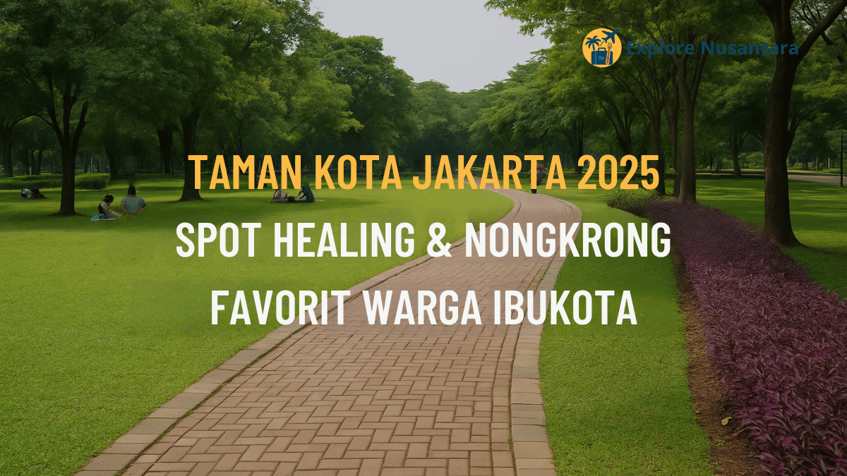 Taman Kota Jakarta 2025 yang Viral untuk Healing & Nongkrong